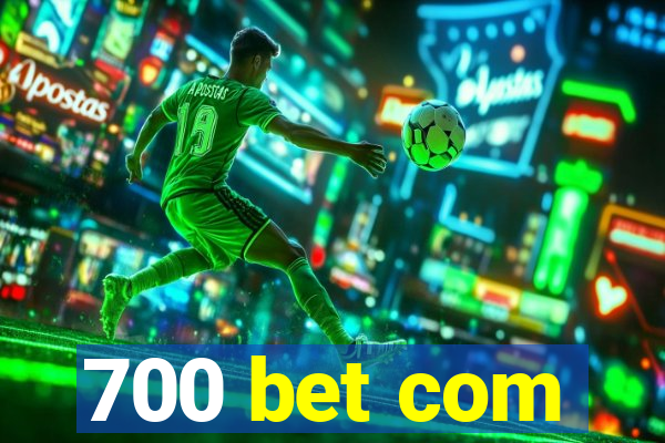 700 bet com